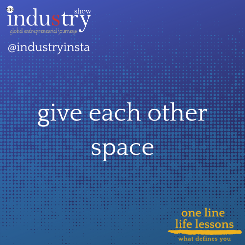 give each other space