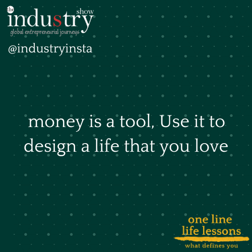 money is a tool, use it to design a life that you love