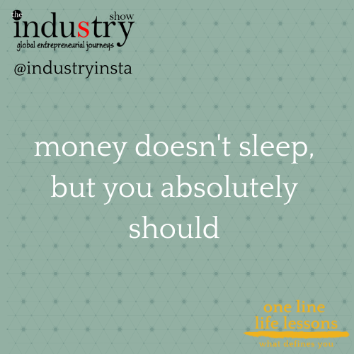 money doesn't sleep, but you absolutely should