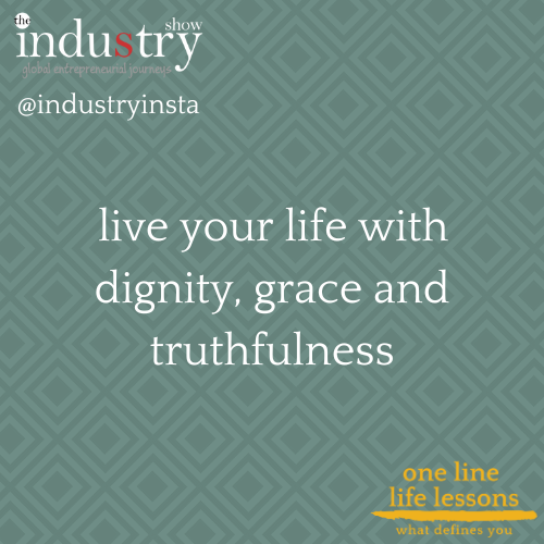    live your life with dignity, grace and truthfulness