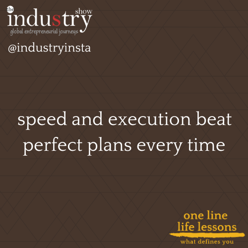  speed and execution beat perfect plans every time