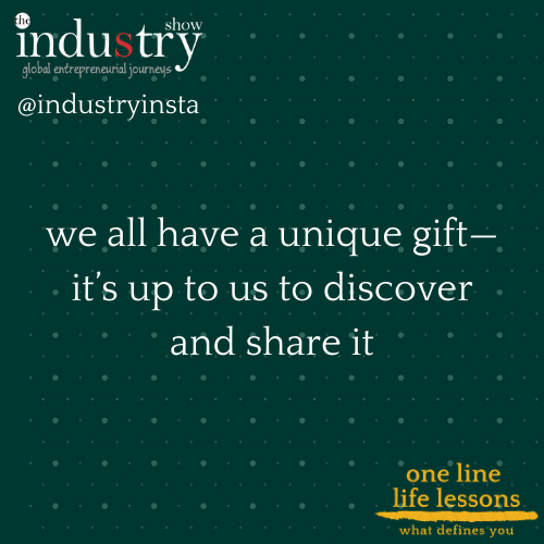  we all have a unique gift—it’s up to us to discover and share it