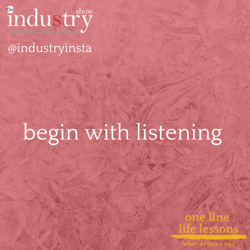   begin with listening