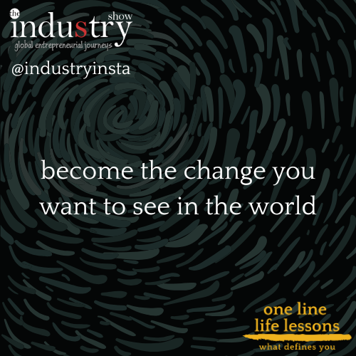  become the change you want to see in the world