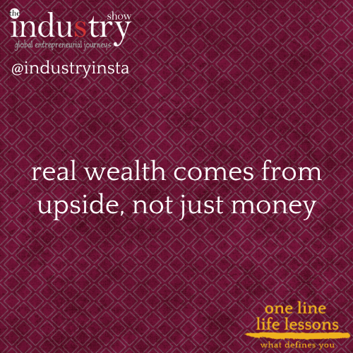 real wealth comes from upside, not just money