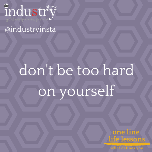  don't be too hard on yourself