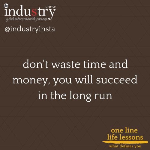   don't waste time and money, you will succeed in the long run