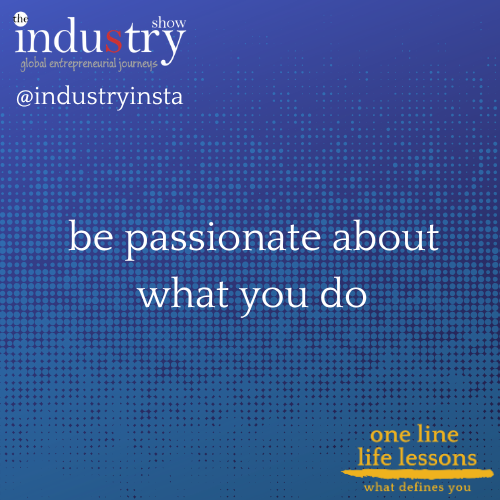  be passionate about what you do