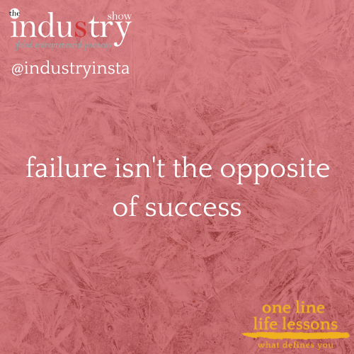   failure isn't the opposite of success