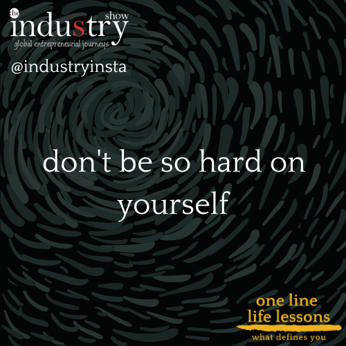  don't be so hard on yourself