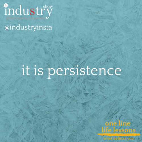   it is persistence