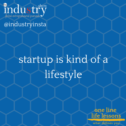 startup is kind of a lifestyle