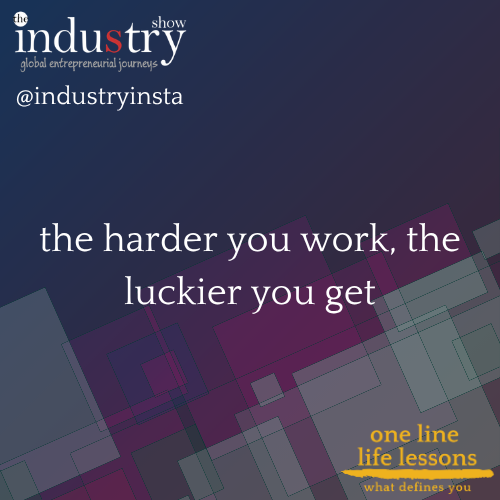  the harder you work, the luckier you get